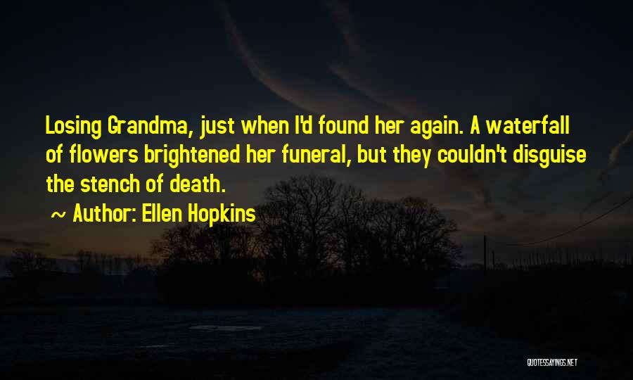 Losing Your Grandma To Death Quotes By Ellen Hopkins