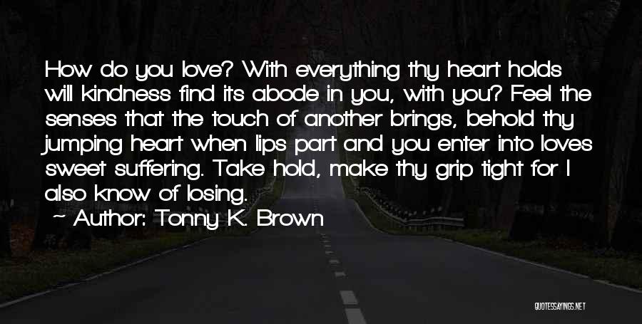 Losing Your Grip Quotes By Tonny K. Brown