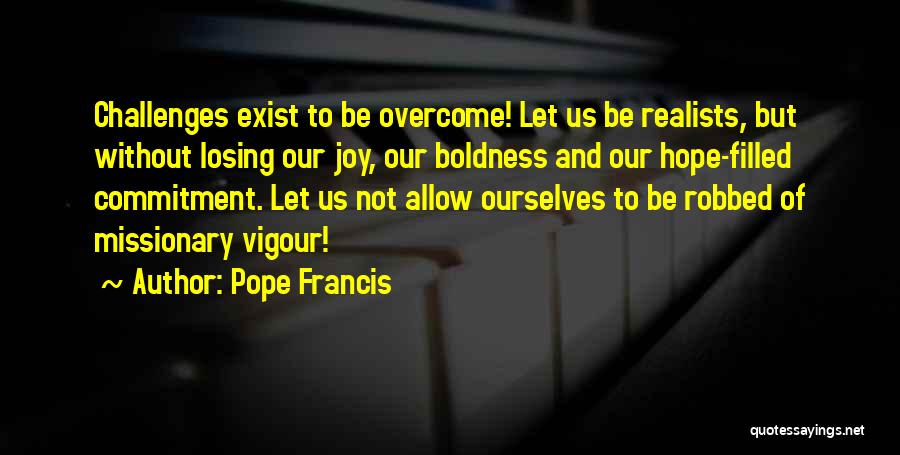 Losing Your Joy Quotes By Pope Francis