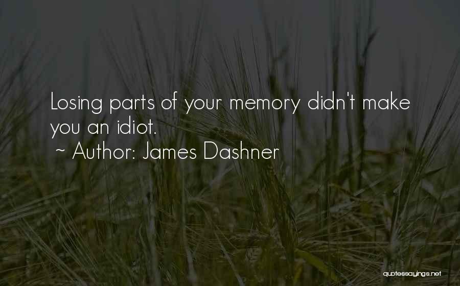 Losing Your Memory Quotes By James Dashner