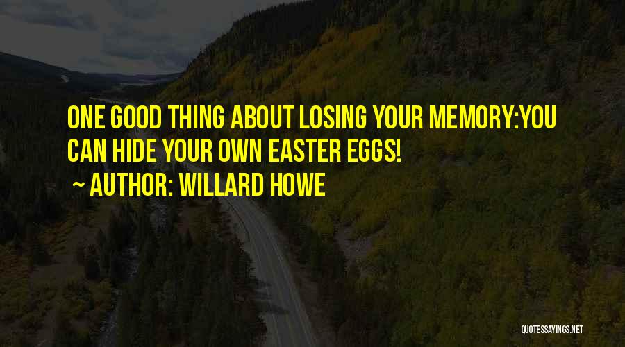 Losing Your Memory Quotes By Willard Howe