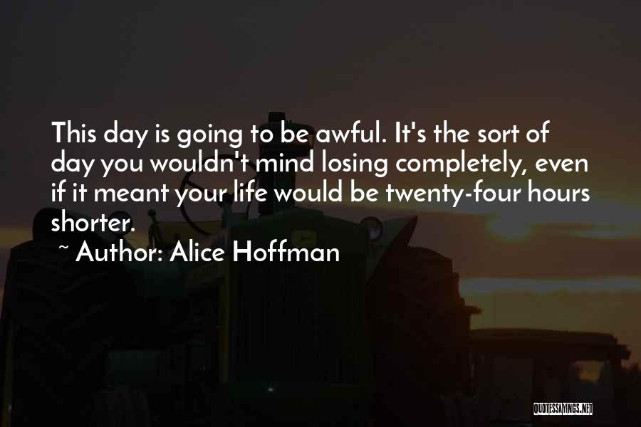 Losing Your Mind Quotes By Alice Hoffman