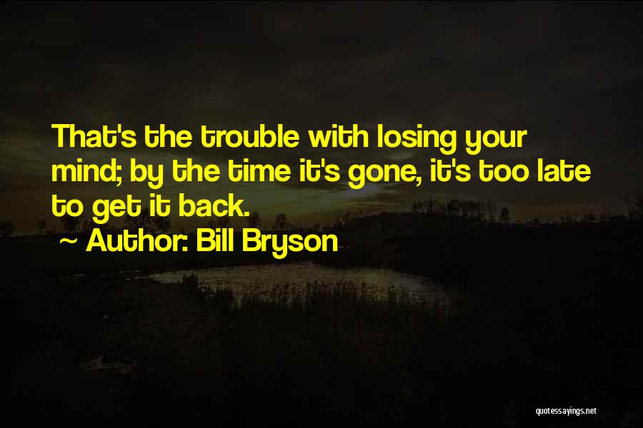 Losing Your Mind Quotes By Bill Bryson