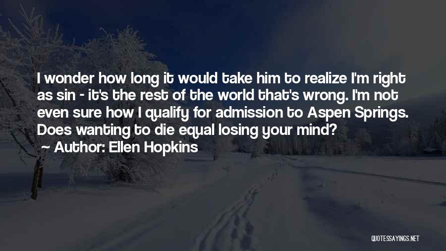 Losing Your Mind Quotes By Ellen Hopkins