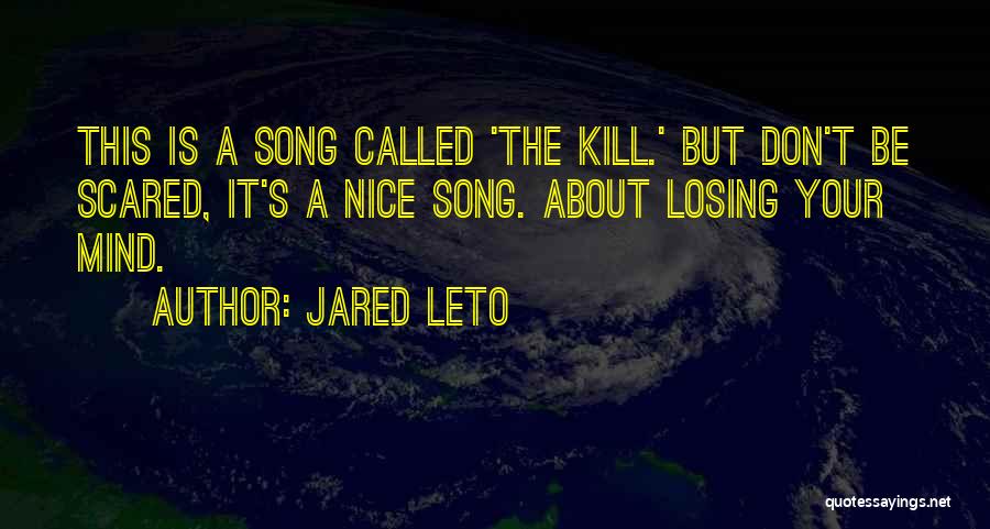 Losing Your Mind Quotes By Jared Leto