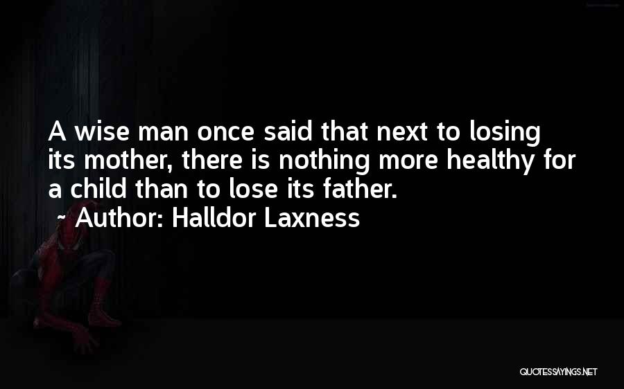 Losing Your Mother Quotes By Halldor Laxness
