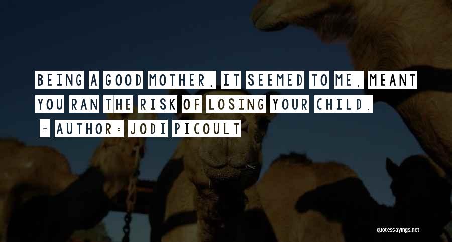 Losing Your Mother Quotes By Jodi Picoult