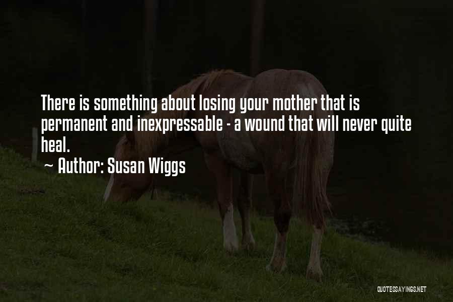 Losing Your Mother Quotes By Susan Wiggs