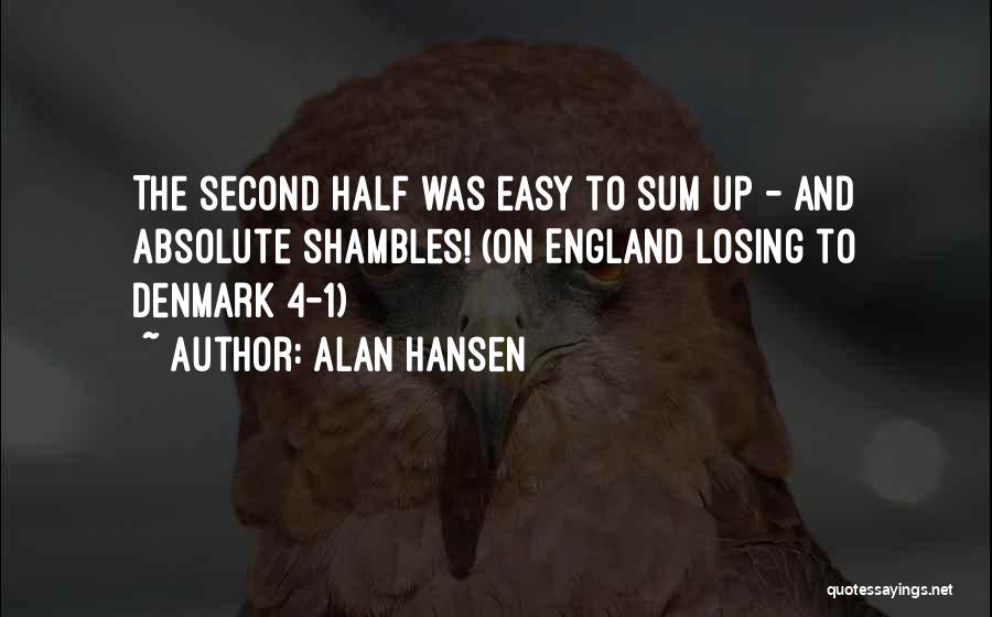 Losing Your Other Half Quotes By Alan Hansen