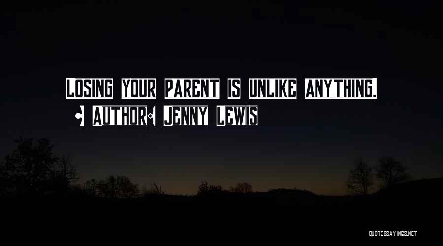 Losing Your Parent Quotes By Jenny Lewis