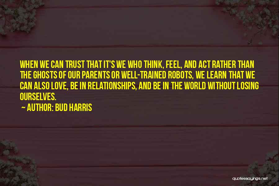 Losing Your Parents Trust Quotes By Bud Harris