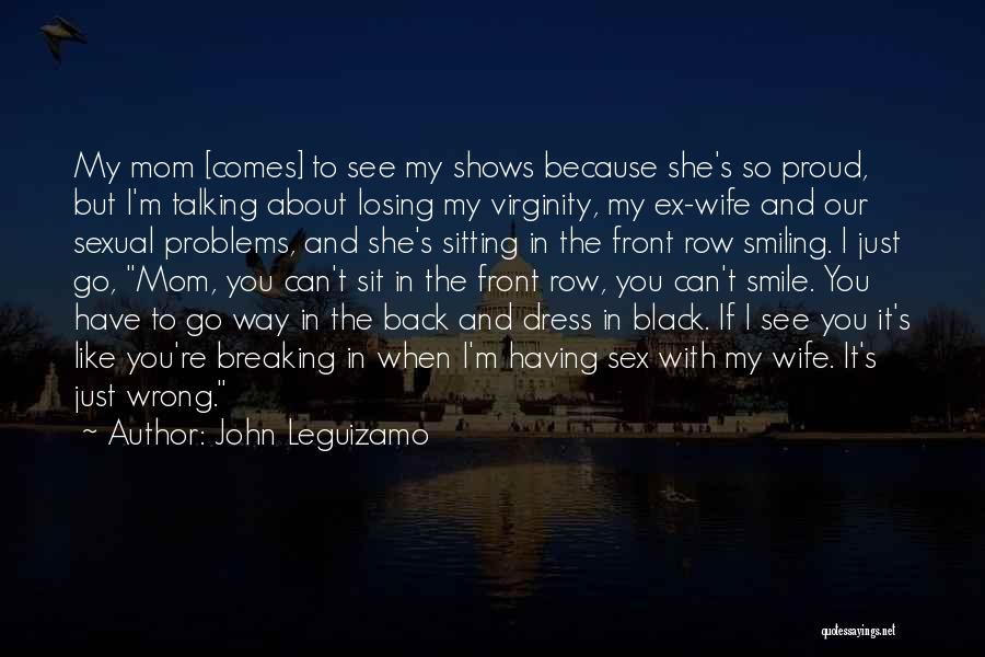 Losing Your Virginity Quotes By John Leguizamo