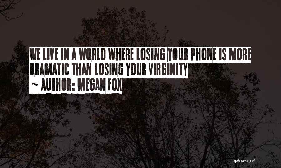 Losing Your Virginity Quotes By Megan Fox