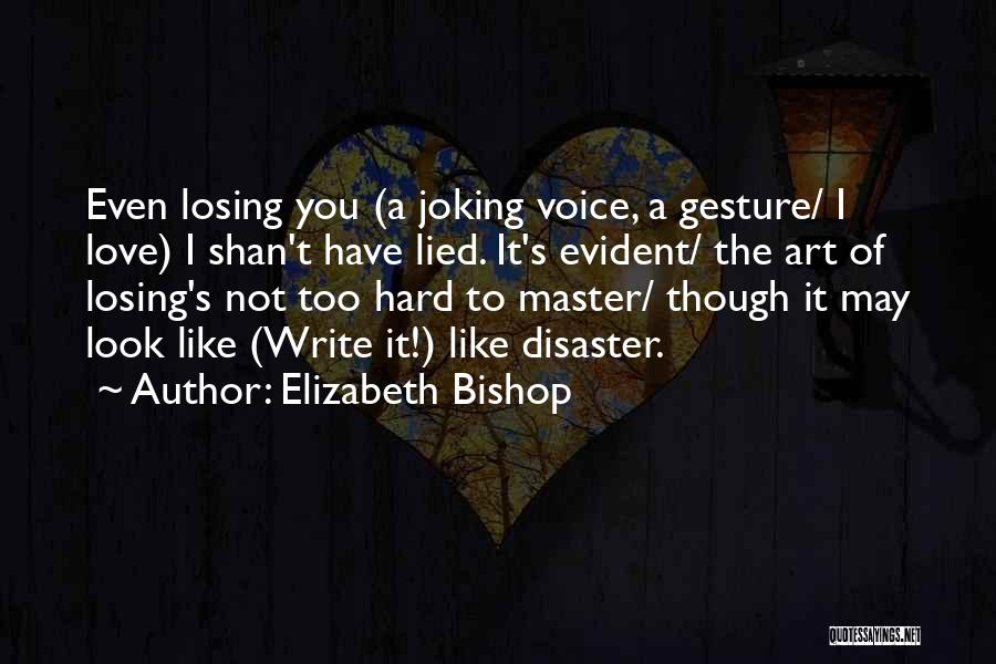 Losing Your Voice Quotes By Elizabeth Bishop