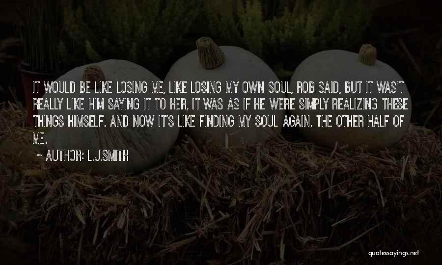 Losing Yourself And Finding Yourself Again Quotes By L.J.Smith