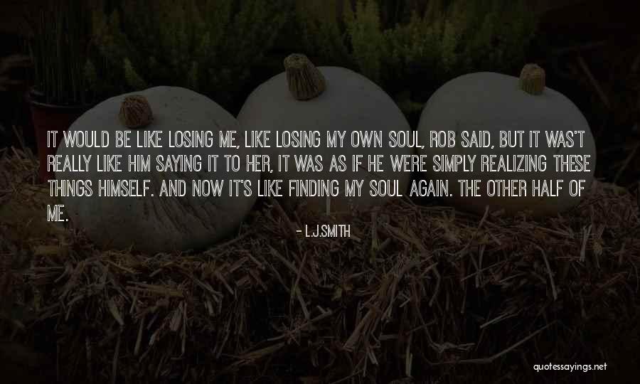 Losing Yourself And Finding Yourself Again Quotes By L.J.Smith Losing Yourself And Finding Yourself Again Quotes By L.J.Smith