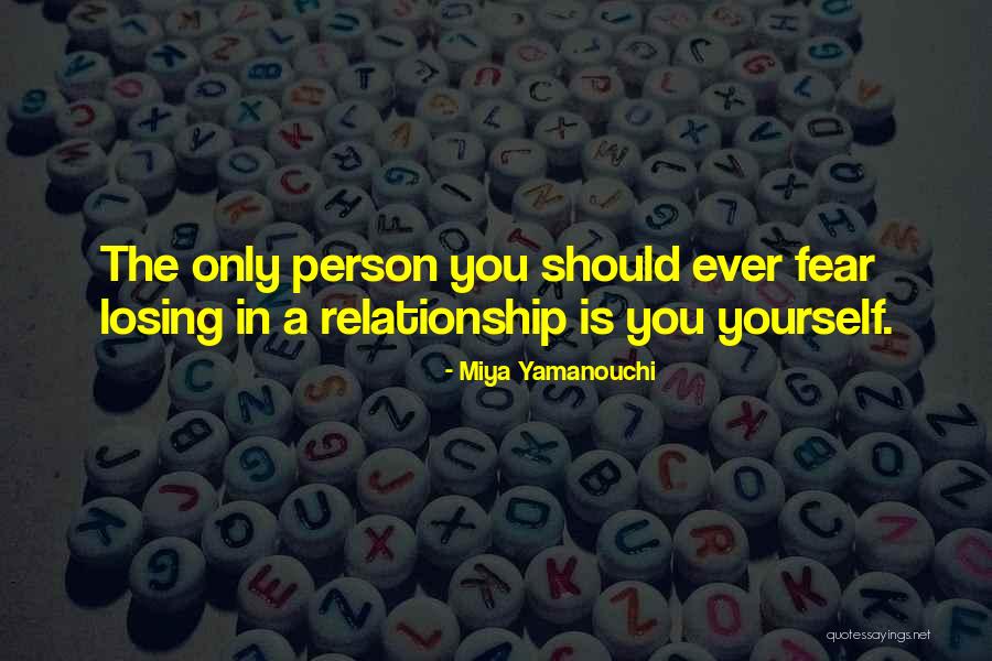 Losing Yourself In A Relationship Quotes By Miya Yamanouchi Losing Yourself In A Relationship Quotes By Miya Yamanouchi