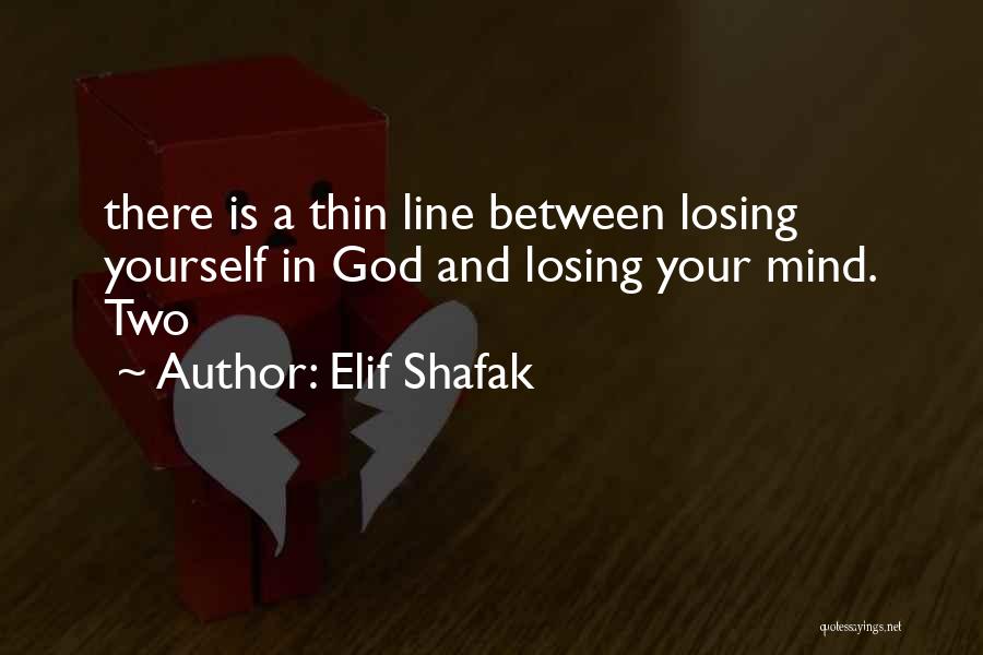 Losing Yourself Quotes By Elif Shafak