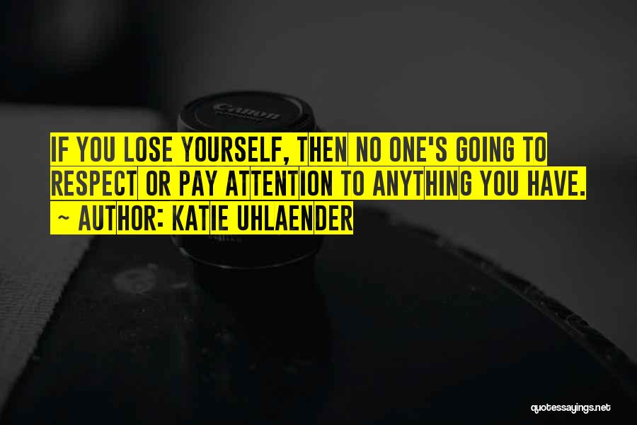 Losing Yourself Quotes By Katie Uhlaender