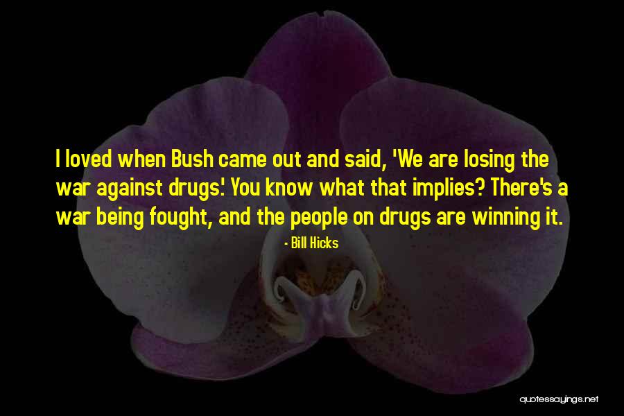 Losing Yourself To Drugs Quotes By Bill Hicks