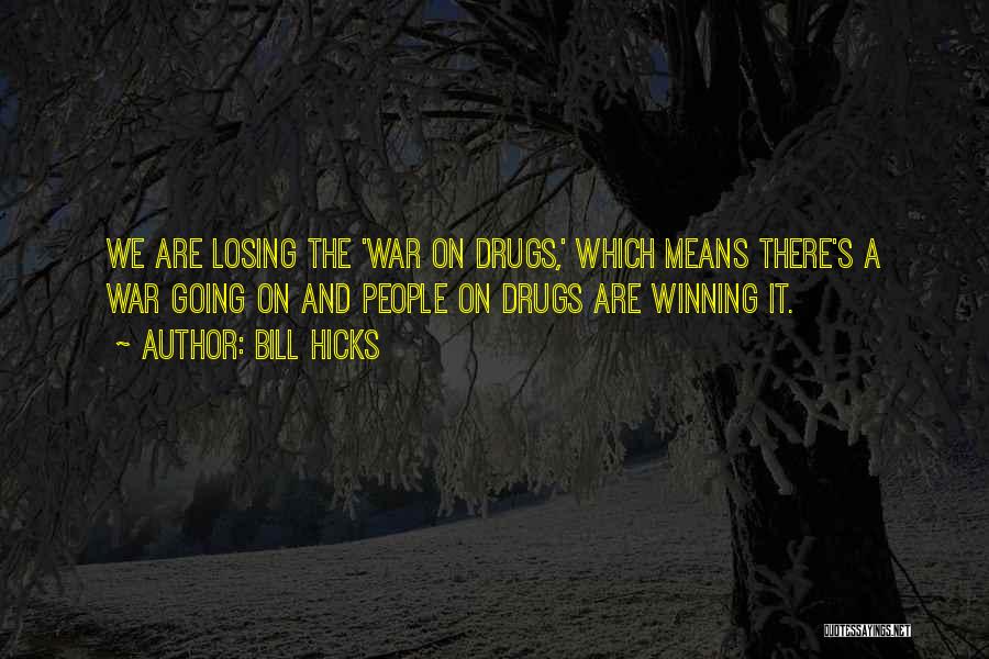 Losing Yourself To Drugs Quotes By Bill Hicks