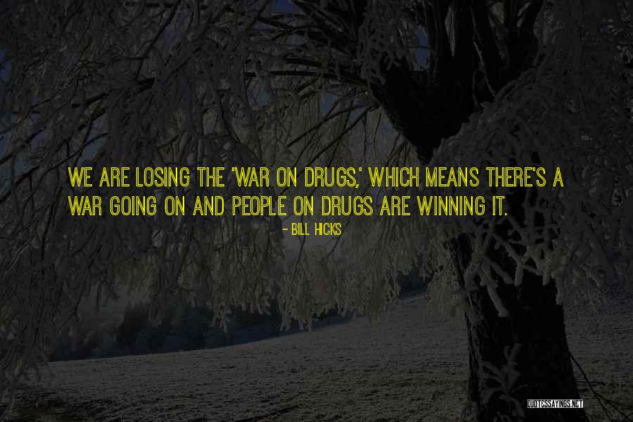 Losing Yourself To Drugs Quotes By Bill Hicks