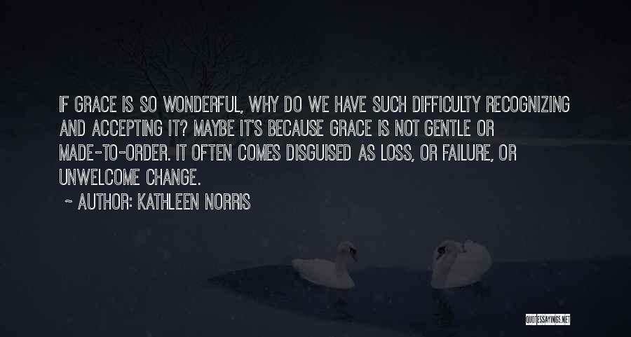 Loss And Change Quotes By Kathleen Norris