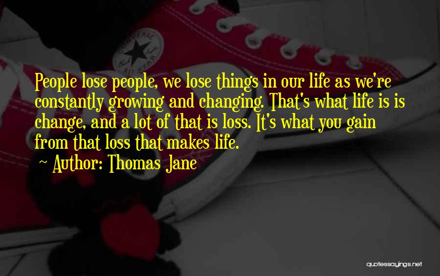 Loss And Change Quotes By Thomas Jane