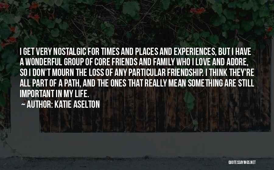 Loss And Friendship Quotes By Katie Aselton