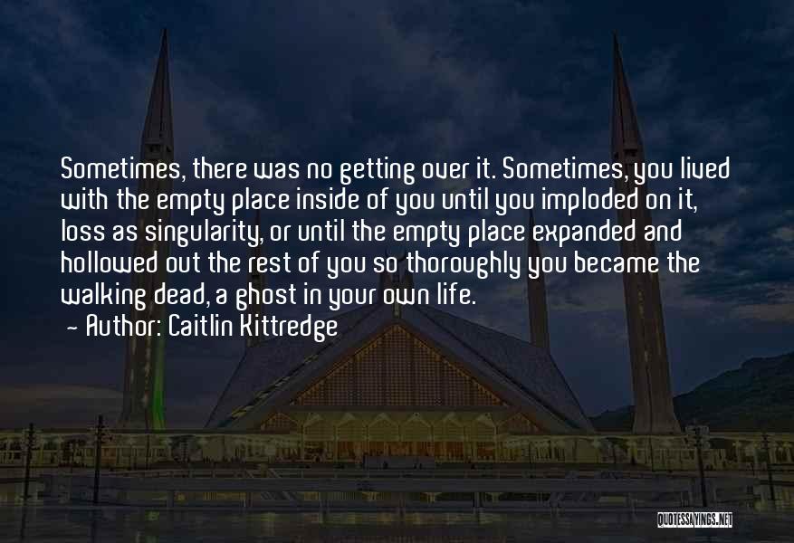 Loss And Grief Quotes By Caitlin Kittredge