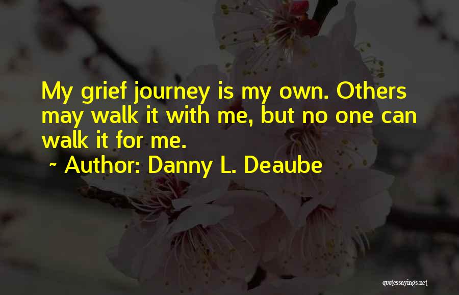 Loss And Grief Quotes By Danny L. Deaube