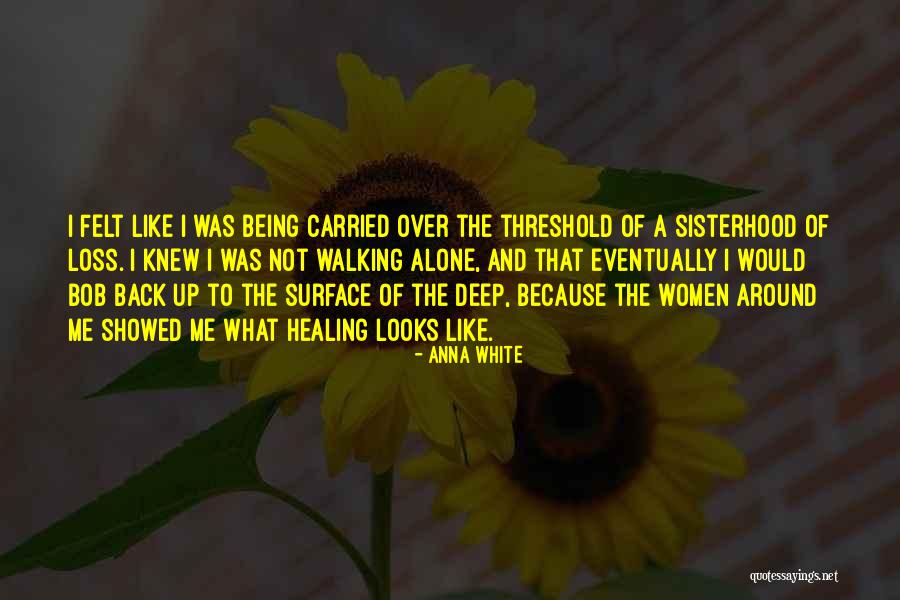 Loss And Healing Quotes By Anna White