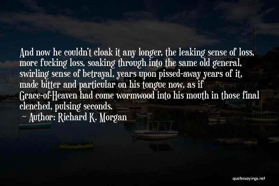 Loss And Heaven Quotes By Richard K. Morgan