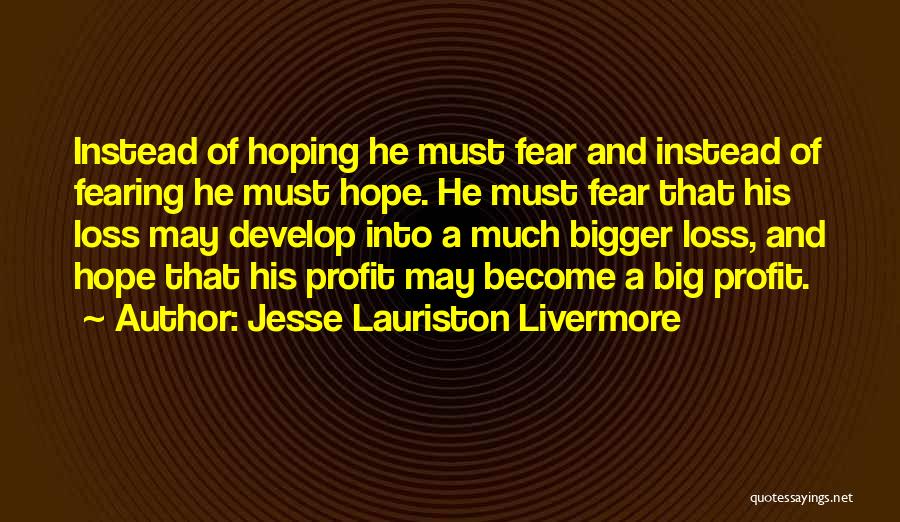 Loss And Hope Quotes By Jesse Lauriston Livermore