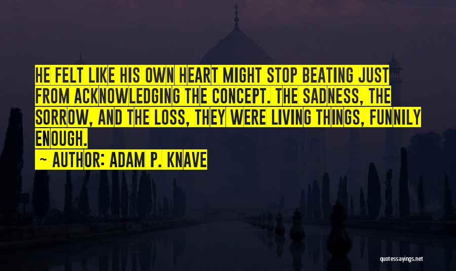 Loss And Living Quotes By Adam P. Knave
