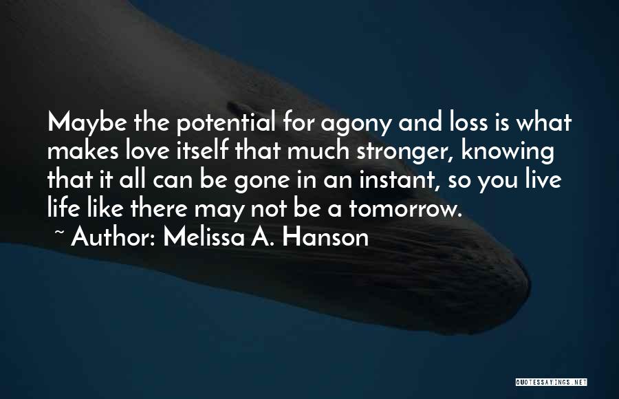 Loss And Love Quotes By Melissa A. Hanson