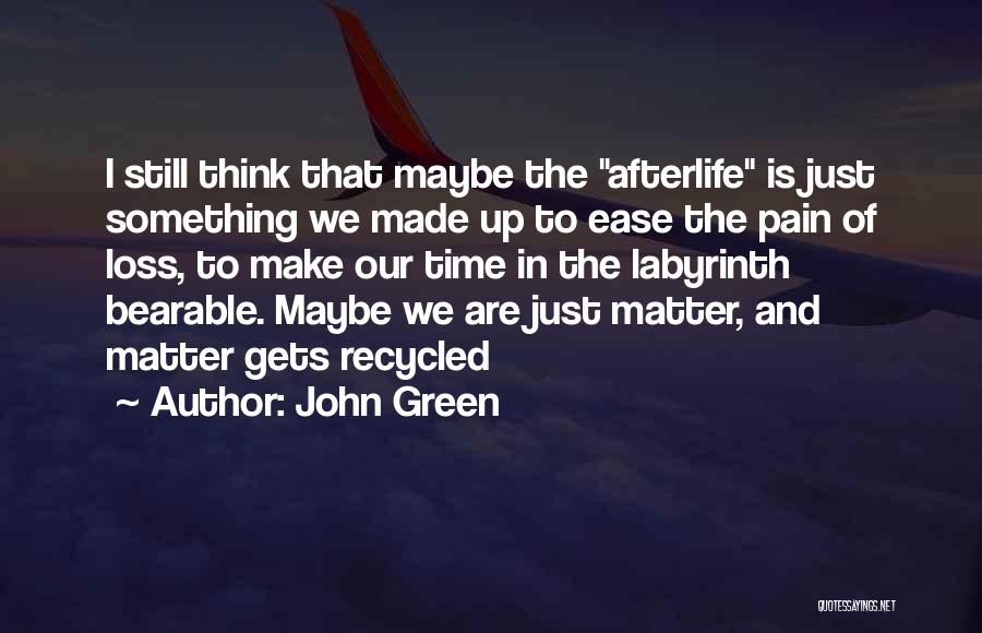 Loss And Pain Quotes By John Green