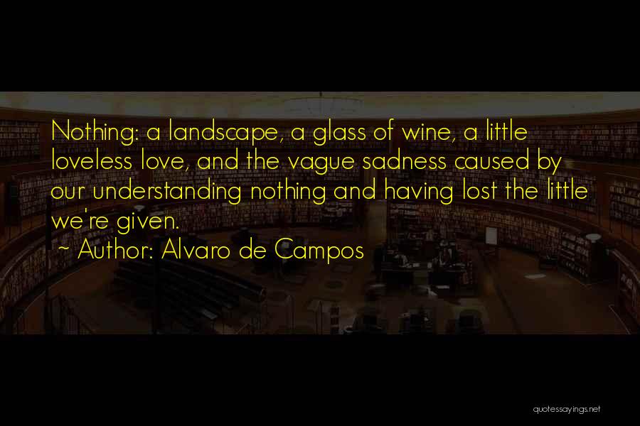Loss And Sadness Quotes By Alvaro De Campos