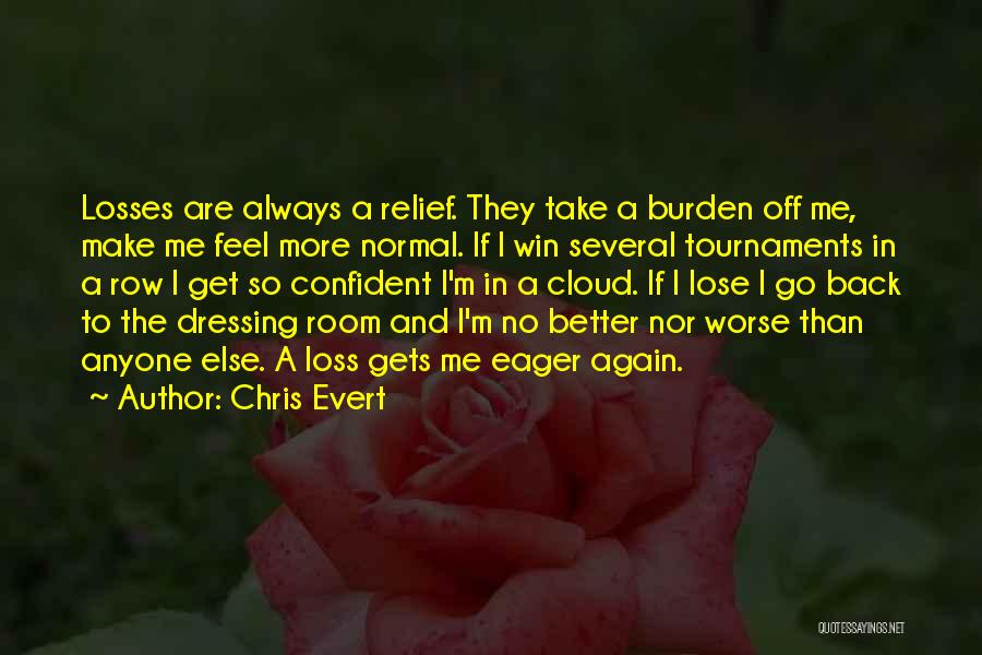Loss And Win Quotes By Chris Evert