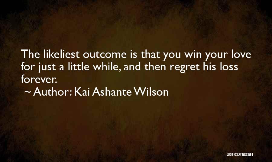Loss And Win Quotes By Kai Ashante Wilson