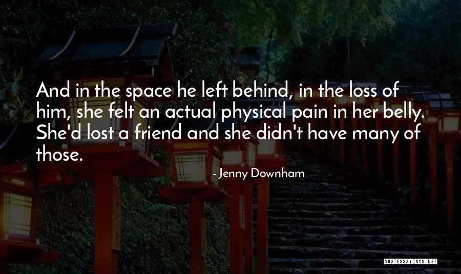 Loss Friend Quotes By Jenny Downham Loss Friend Quotes By Jenny Downham
