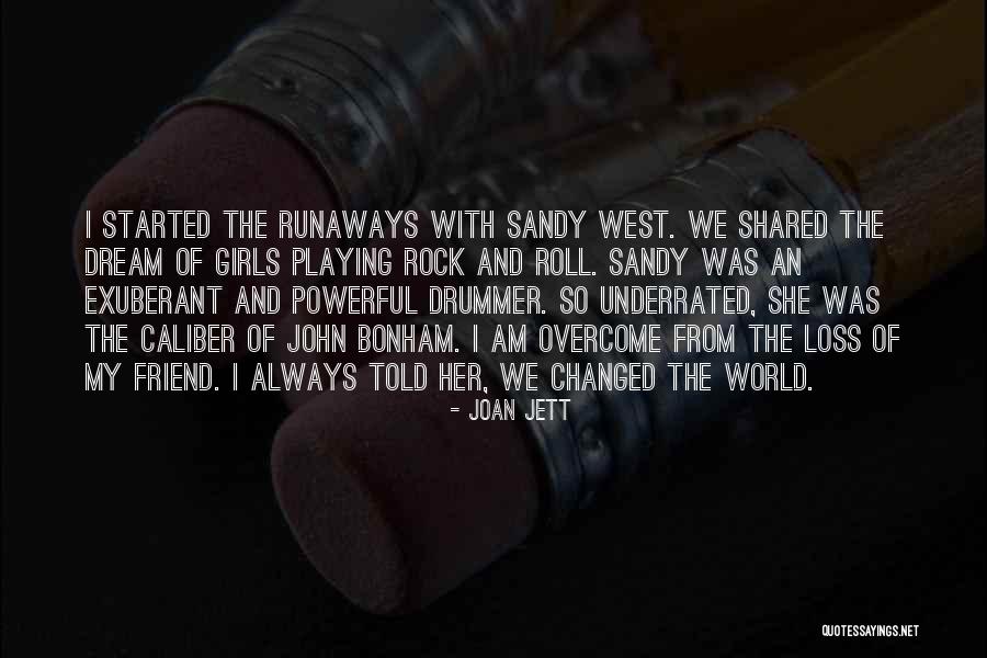 Loss Friend Quotes By Joan Jett Loss Friend Quotes By Joan Jett