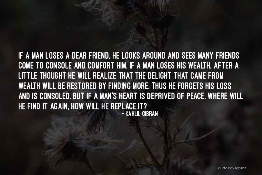 Loss Friend Quotes By Kahlil Gibran