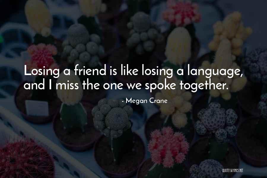 Loss Friend Quotes By Megan Crane