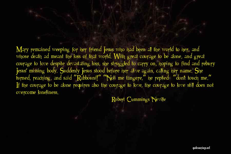 Loss Friend Quotes By Robert Cummings Neville