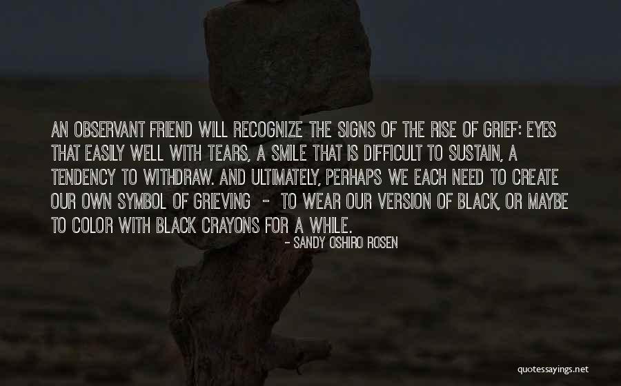 Loss Friend Quotes By Sandy Oshiro Rosen Loss Friend Quotes By Sandy Oshiro Rosen