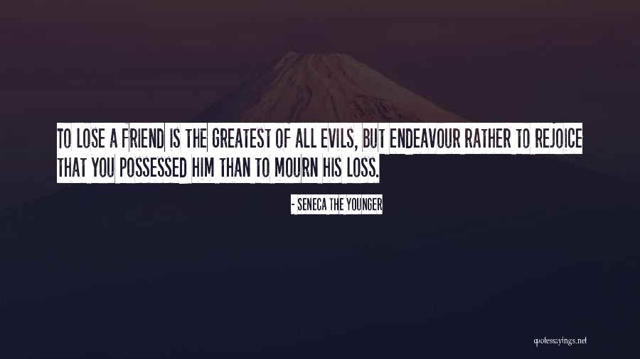 Loss Friend Quotes By Seneca The Younger Loss Friend Quotes By Seneca The Younger