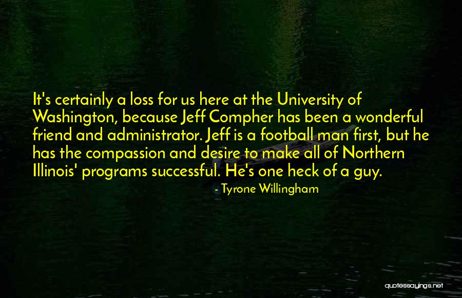 Loss Friend Quotes By Tyrone Willingham Loss Friend Quotes By Tyrone Willingham