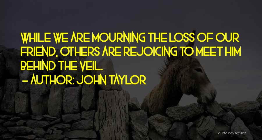 Loss Mourning Quotes By John Taylor