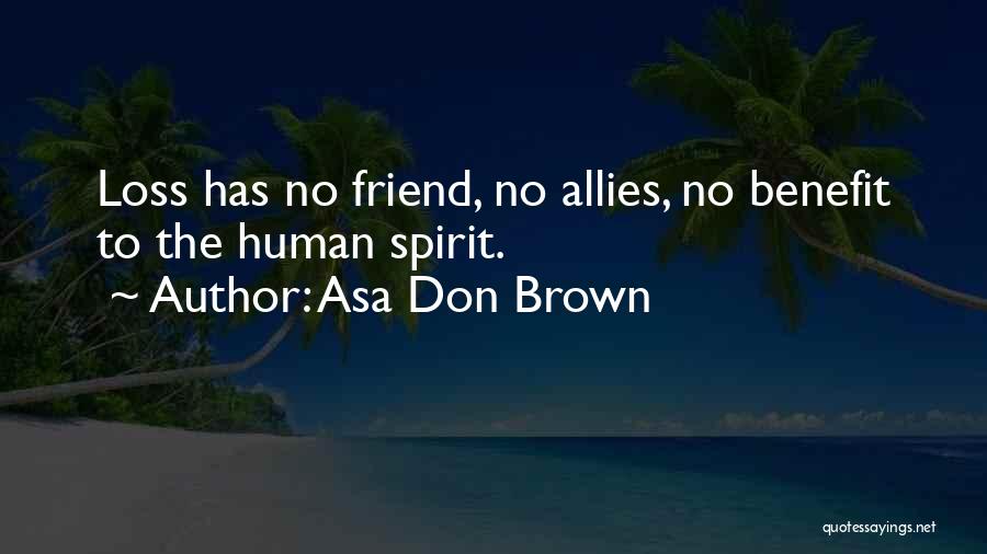 Loss Of A Best Friend Quotes By Asa Don Brown